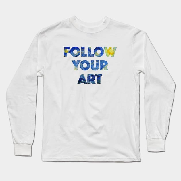 Follow Your Art Long Sleeve T-Shirt by LittleBunnySunshine